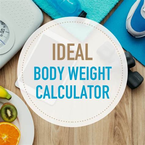 Ideal Body Weight Calculator: How Much Should You Weigh?