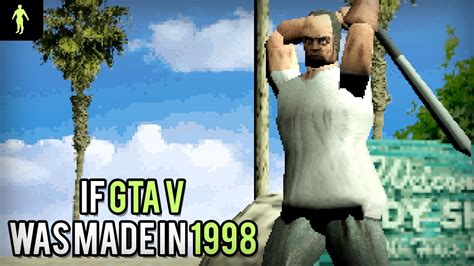 If Grand Theft Auto V was made in 1998   YouTube