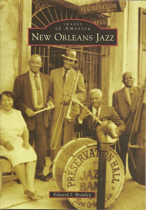 Images Of America: New Orleans Jazz – Edward J. Branley ...