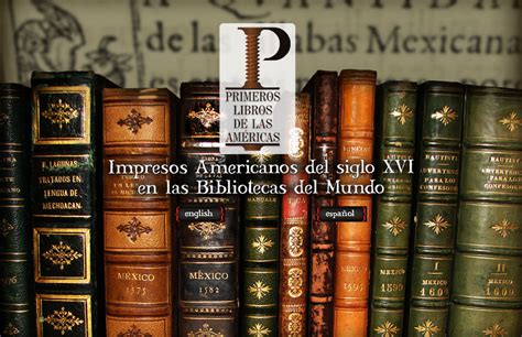 Impresos Americanos del Siglo XVI en las Bibliotecas del ...