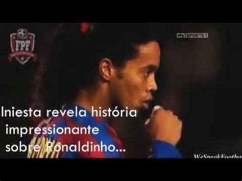Iniesta revela história impressionante de Ronaldinho ...