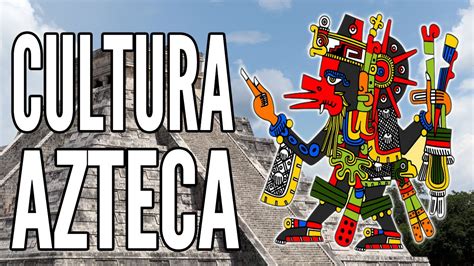Introducción a la cultura Azteca   YouTube