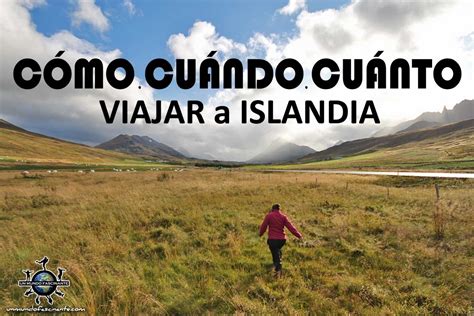 ISLANDIA: CÓMO, CUÁNDO y CUÁNTO tiempo VIAJAR a ISLANDIA ...