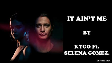 It Ain t Me   Kygo, Selena Gomez  LYRICS    YouTube