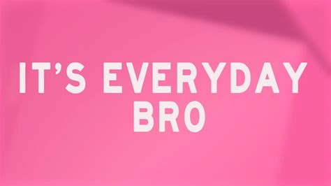 Its Everyday Bro Lyrics