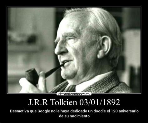J.R.R Tolkien 03/01/1892 | Desmotivaciones