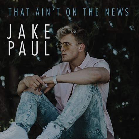 Jake Paul – That Ain t On the News Lyrics | Genius Lyrics
