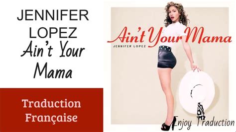 Jennifer Lopez   Ain t Your Mama  Lyrics + Traduction ...