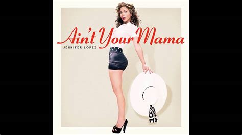 Jennifer Lopez   Ain t Your Mama  Official Audio    YouTube