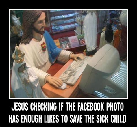 Jesus checking if the Facebook pic has enough likes to ...