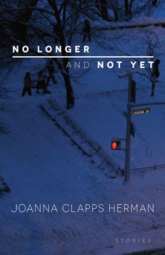 Joanna Clapps Herman   No Longer and Not Yet