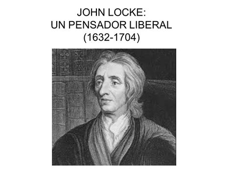 JOHN LOCKE: UN PENSADOR LIBERAL    .   ppt descargar