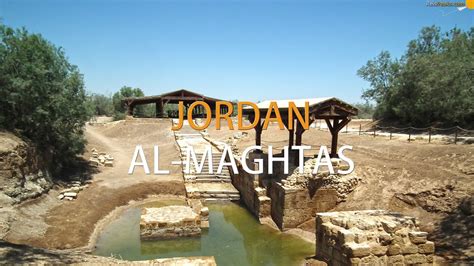 Jordan | Al Maghtas, The Baptism Site of Jesus Christ ...