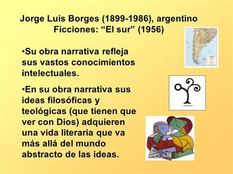 Jorge Luis Borges    , argentino Ficciones: “El sur”  1956 ...