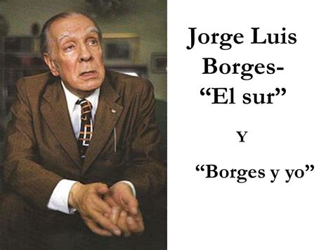 Jorge Luis Borges  “El sur”   ppt video online descargar