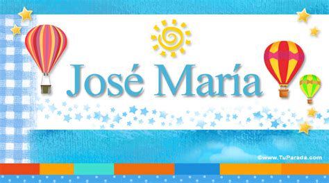 José María, significado del nombre José María, nombres y ...