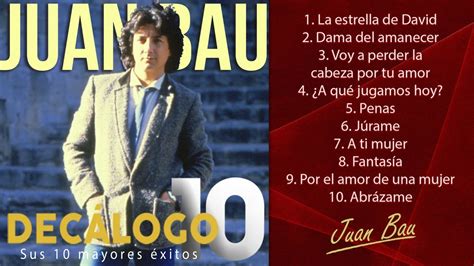 Juan Bau   Sus 10 mayores éxitos  Colección  Decálogo ...