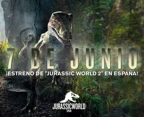 Jurassic World 2 adelanta su fecha de estreno en España al ...