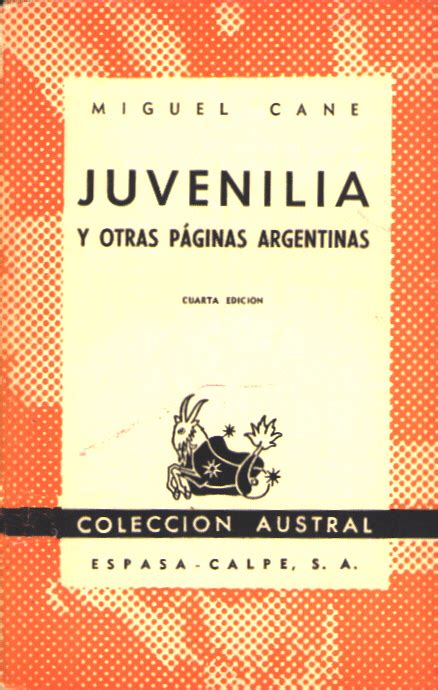 Juvenilia y otras páginas argentinas / Miguel Cané ...