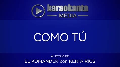 Karaokanta   El Komander con Kenia Ríos   Como tú   YouTube