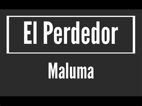 Karaoke El Perdedor – Maluma Video y Letra