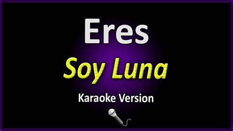 KARAOKE Eres – Soy Luna   Video y Letra