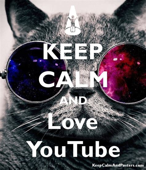 KEEP CALM AND Love YouTube   Keep Calm and Posters ...