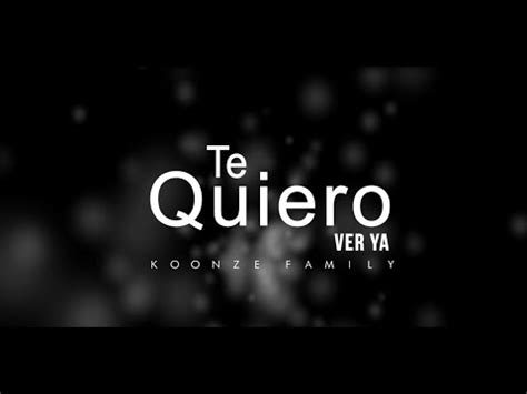 Koonze Family   Te Quiero Ver Ya | Video Lyrics   YouTube