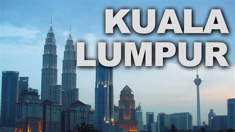 Kuala Lumpur, Capital of Malaysia   YouTube