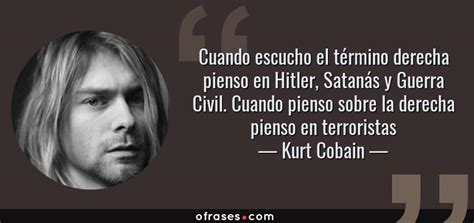 Kurt Cobain: Cuando escucho el término derecha pienso en ...