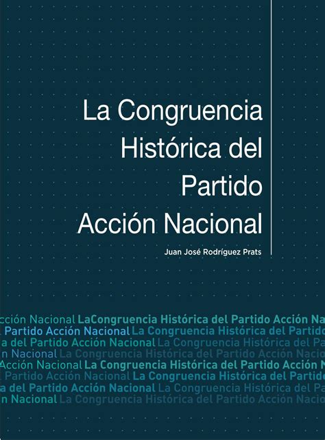 La Congruencia Histórica del Partido Acción Nacional by ...