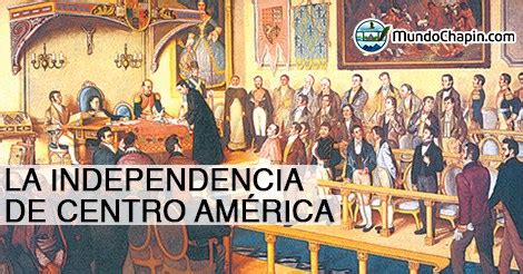 La Historia de la Independencia Centroamericana