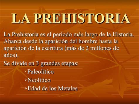 LA PREHISTORIA La Prehistoria es el periodo más largo de ...