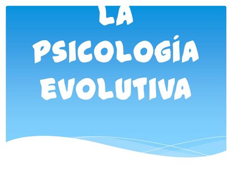 La psicología evolutiva