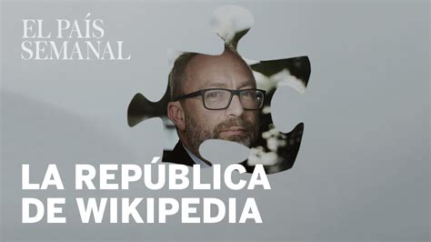 La república de Wikipedia | Reportaje | El País Semanal ...