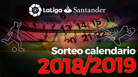 LaLiga Santander: Sorteo del Calendario de Liga 2018   19 ...