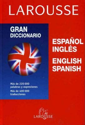 Larousse Gran diccionario   español/inglés   english/spanish