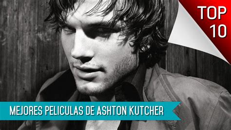 Las 10 Mejores Peliculas De Ashton Kutcher   YouTube
