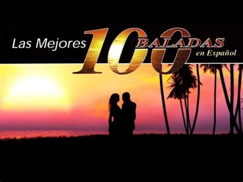 Las 100 mejores baladas en español   las mejores canciones ...