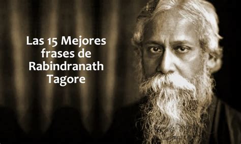 Las 15 mejores frases de Rabindranath Tagore | Internesante