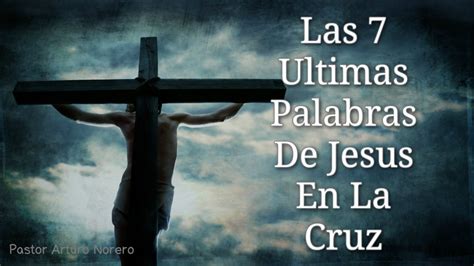 Las 7 Ultimas Palabras De Jesus En La Cruz   YouTube