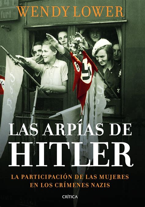 Las Arpías de Hitler  La Participación de las Mujeres en ...