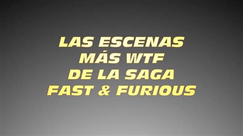 Las escenas más WTF!!!??? de la saga  Fast & Furious