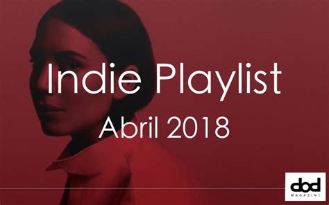 Las mejores canciones de abril de 2018 [Playlist]