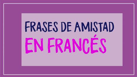 Las Mejores Frases de Amistad en Francés Traducidas al ...