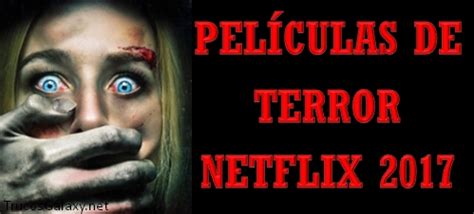Las mejores películas de terror Netflix 2017   Trucos Galaxy