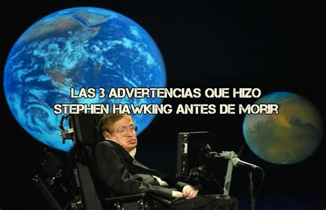 Las tres advertencias que hizo Stephen Hawking antes de ...
