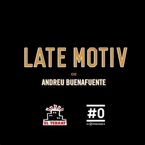 LATE MOTIV 311   Programa completo en LATE MOTIV de Andreu ...