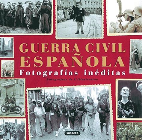 Leer Libro Guerra Civil Española.fotografias Ineditas ...
