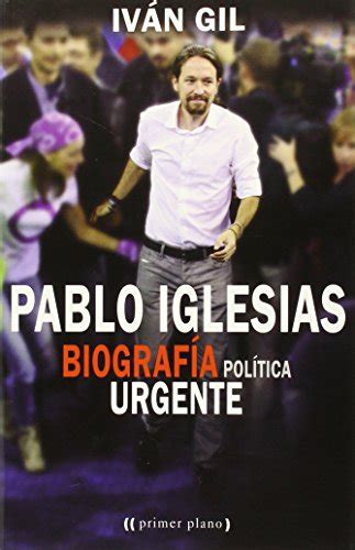 Leer Libro Pablo Iglesias. Biografía Política Urgente ...